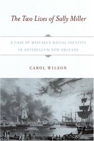 The Two Lives of Sally Miller: A Case of Mistaken Racial Identity in Antebellum New Orleans