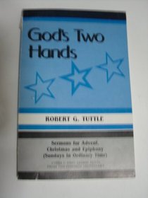 God's two hands: Sermons for Advent, Christmas, and Epiphany (Sundays in ordinary time), Cycle C first lesson texts from the Common Lectionary