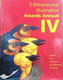 3-Dimensional Illustration Awards Annual IV: The Best in 3-D Advertising and Publishing Worldwide (3-Dimensional Illustrators Awards Annual) (v. 4)
