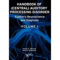 Handbook of (Central) Auditory Processing Disorders: Auditory Neuroscience And Diagnosis Vol. 1-2