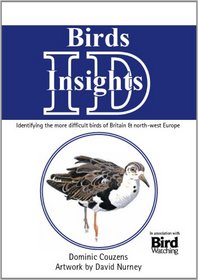 Birds: ID Insights: Identifying the More Difficult Birds of Britain & North-West Europe