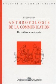 Anthrologie de la communication: De la theorie au terrain (Culture & communication) (French Edition)