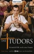 Die Tudors. Heinrich VIII. und seine Frauen