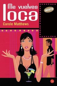 Me vuelves loca/ You Drive me Crazy (Narrativa (Punto de Lectura)) (Spanish Edition)