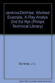 JENKINS/DEVRIES:WORKED EXAMPLS, X-RAY ANALYS 2ND ED RPT (Philips Technical Library)