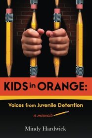 Kids in Orange: Voices from A Juvenile Detention