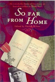 So Far from Home: The World War I Diaries of an Australian Solider