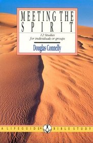 Meeting the Spirit: 12 Studies for Individuals or Groups : With Notes for Leaders (Lifeguide Bible Studies)