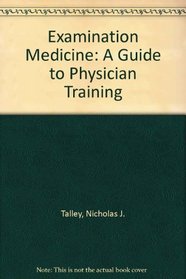 Examination Medicine: A Guide to Physician Training