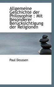 Allgemeine Geschichte der Philosophie: Mit Besonderer Bercksichtigung der Religionen