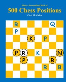 Make A Personalized Book Of 500 Chess Positions