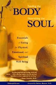 Feeding the Body Nourishing the Soul: Essentials of Eating for Physical, Emotional, and Spiritual Well-Being