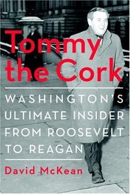 Tommy the Cork : Washington's Ultimate Insider from Roosevelt to Reagan