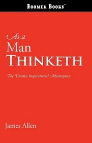 As a Man Thinketh: The Timeless Inspirational Masterpiece