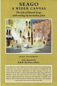 Seago - A Wider Canvas: The Life of Edward Seago with Writings by His Brother, John