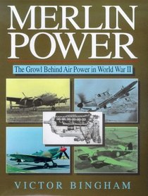 Merlin Power: The Growl Behind Air Power in World War II