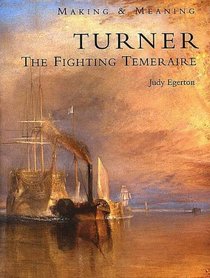 Turner: The Fighting Temeraire (Making & Meaning)