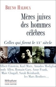 Meres juives des hommes celebres : Celles qui firent le XXe siecle (French Edition)