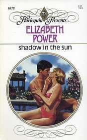 Shadow in the Sun (Harlequin Presents, No 1078)