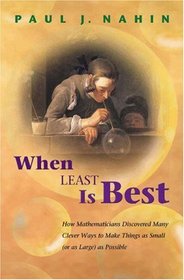 When Least Is Best : How Mathematicians Discovered Many Clever Ways to Make Things as Small (or as Large) as Possible