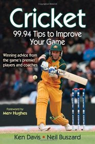 Cricket: 99.94 Tips to Improve Your Game
