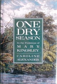 One Dry Season: In the Footsteps of Mary Kingsley