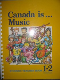 Canada Is ... Music Student / Teacher Book 1-2