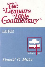 The Gospel According to Luke (The Layman's Bible Commentary)
