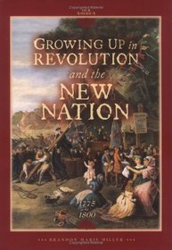 Growing Up in Revolution and the New Nation 1775 to 1800 (Our America)