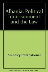 Albania Political Imprisonment and the Law