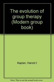 The evolution of group therapy (Modern group book)