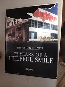 The History of Hy-Vee 75 Years of a Helpful Smile --2004 publication.