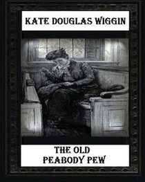 The Old Peabody Pew (1907)  by Kate Douglas Wiggin