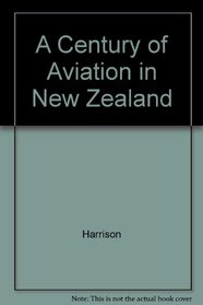 A Century of Aviation in New Zealand