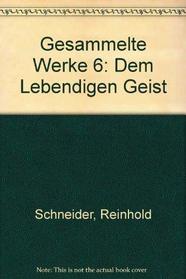 Dem lebendigen Geist (His Gesammelte Werke ; Bd. 6) (German Edition)