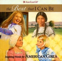 The Best That I Can Be - Inspiring Words for American Girls