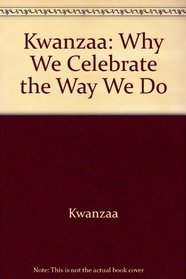 Kwanzaa: Why We Celebrate the Way We Do (Celebrate!)