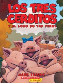 Los tres cerditos y el lobo no tan feroz: (Spanish language edition of The Three Little Pigs and the Somewhat Bad Wolf) (Spanish Edition)