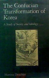 The Confucian Transformation of Korea: A Study of Society and Ideology (Harvard-Yenching Institute Monograph Series)