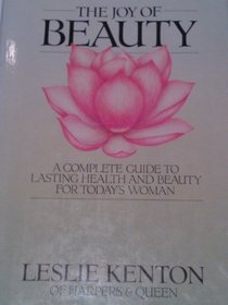 THE JOY OF BEAUTY: COMPLETE GUIDE TO LASTING HEALTH AND BEAUTY FOR TODAY'S WOMAN