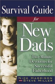 Survival Guide for New Dads: Two-Minute Devotions to Successful Fatherhood