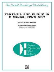 Fantasia and Fugue in C Minor, Bwv 537 (The Donald Hunsberger Wind Library)