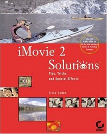 iMovie 2 Solutions: Tips, Tricks, and Special Effects
