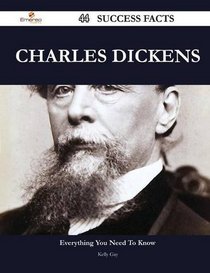 Charles Dickens 44 Success Facts - Everything You Need to Know about Charles Dickens