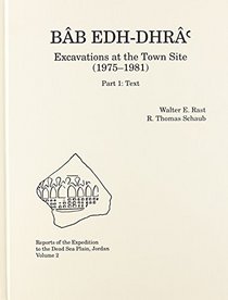 Bab Edh-Dhra: Excavations at the Town Site (1975-1981)