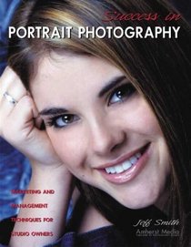 Success in Portrait Photography: Marketing and Management Techniques for Studio Owners