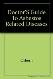 Doctor's Guide to Asbestos Related Diseases