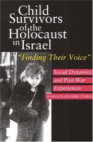 Child Survivors Of The Holocaust In Israel: Social Dynamics And Post-war Experiences: 