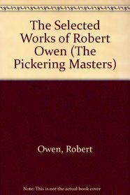 Selected Works of Robert Owen (Pickering Masters)