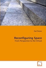 Reconfiguring Space: From Perspective to the Virtual